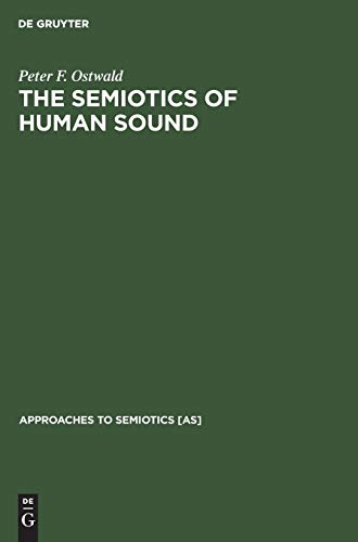 Peter F. Ostwald-Semiotics of Human Sound