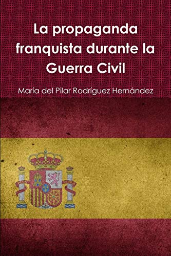 María del Pilar Rodríguez Hernández-La propaganda franquista durante la Guerra Civil