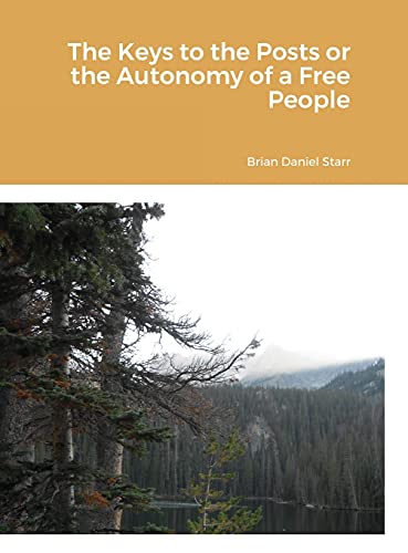 Brian Starr-Keys to the Posts or the Autonomy of a Free People