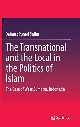 Delmus Puneri Salim-The Transnational and the Local in the Politics of Islam