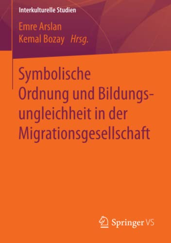 Emre Arslan-Symbolische Ordnung und Bildungsungleichheit in der Migrationsgesellschaft
