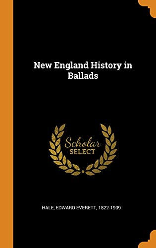 Edward Everett 1822-1909 Hale-New England History in Ballads