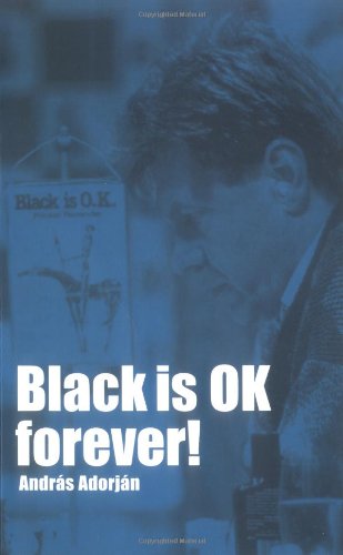Andras Adorjan-Black is OK Forever! (Chess)