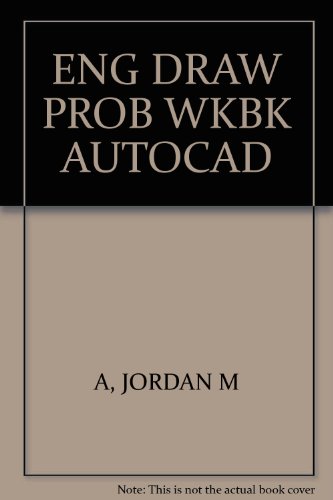 Using AutoCAD R12 Engineering Drawing Problems Workbook - Michael A. Jordan