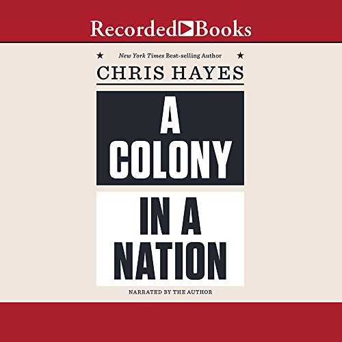 A Colony in a Nation - Chris Hayes