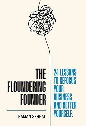 Floundering Founder - Raman Sehgal