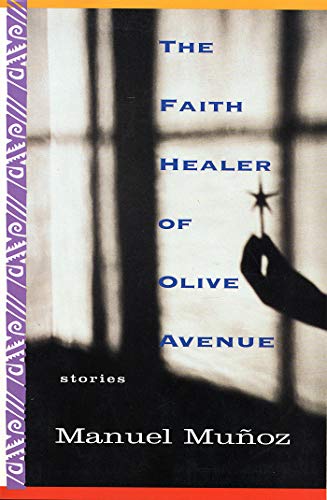 The Faith Healer of Olive Avenue - Manuel Munoz