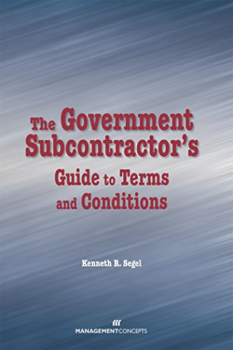 Government subcontractor's guide to terms and conditions - Kenneth R. Segel