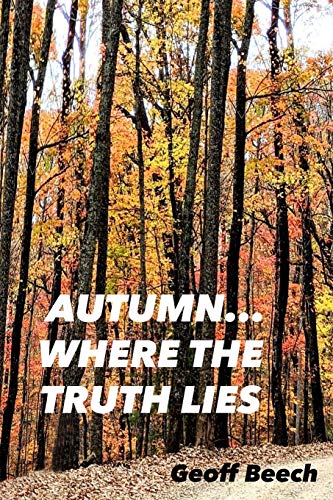 Autumn...Where the Truth Lies - Geoffrey Beech