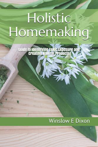 Holistic Homemaking - Winslow E Dixon