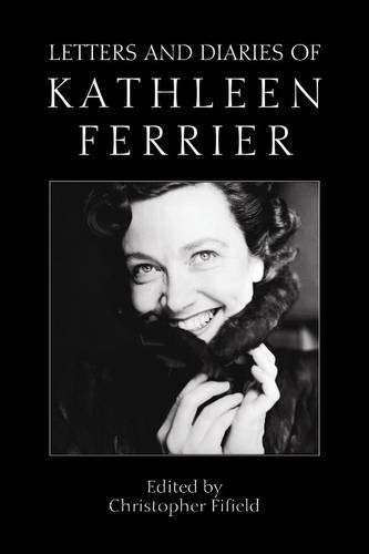 Letters and diaries of Kathleen Ferrier