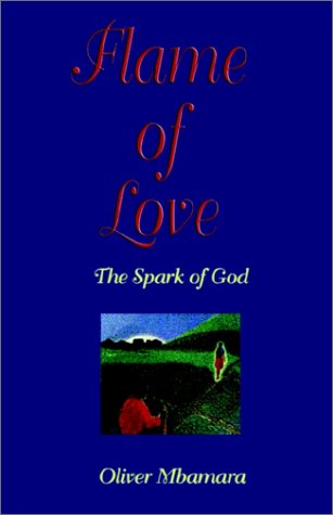Flame of Love (The Spark of God - Mbamara Oliver