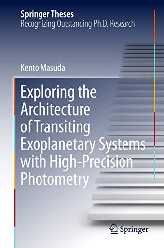 Exploring the Architecture of Transiting Exoplanetary Systems with High-Precision Photometry - Kento Masuda