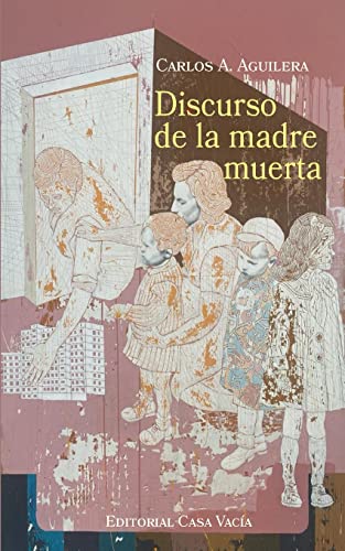 Carlos A. Aguilera-Discurso de la Madre Muerta
