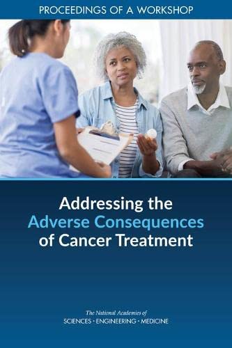 National Academies of Sciences, Engineering, and Medicine-Addressing the Adverse Consequences of Cancer Treatment