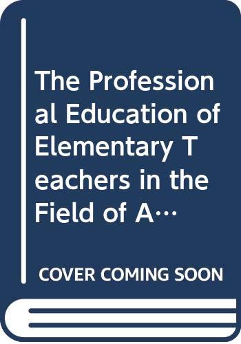 Arthur E. Robinson-The Professional Education of Elementary Teachers in the Field of Arithmetic (Columbia Univ Teachers College Contributions to Education : No 672)