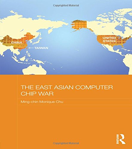 Ming-Chin Monique Chu-East Asian Computer Chip War