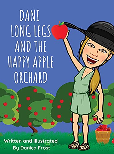 Danica L Frost-Dani Long Legs And The Happy Apple Orchard