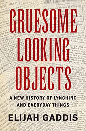 Elijah Gaddis-Gruesome Looking Objects