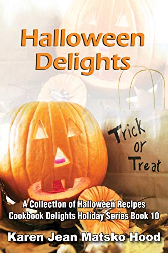 Karen Jean Matsko Hood-Halloween Delights Cookbook