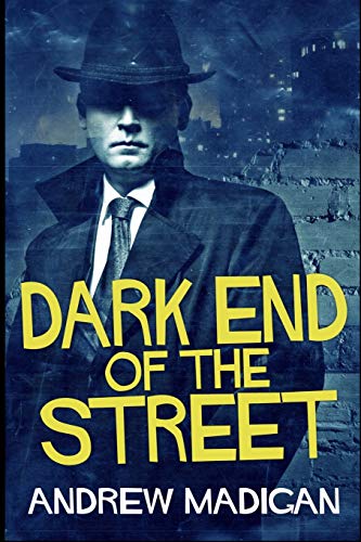Dark End of the Street - Andrew Madigan
