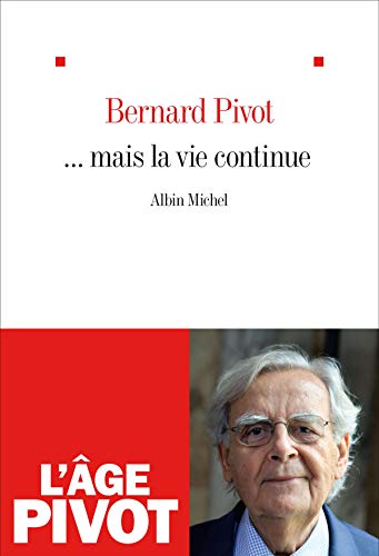 Bernard Pivot-... Mais la vie continue