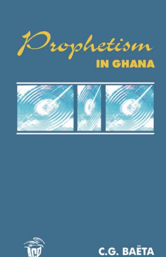 C.G. Baeta-Prophetism in Ghana