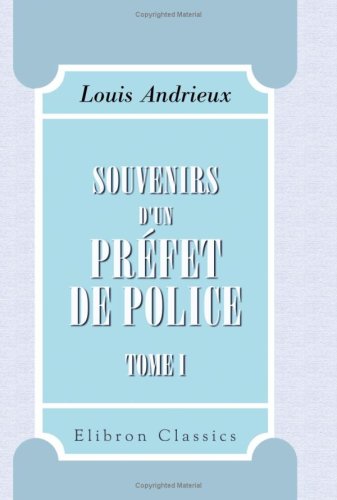 Souvenirs d\'un préfet de police - Louis Andrieux