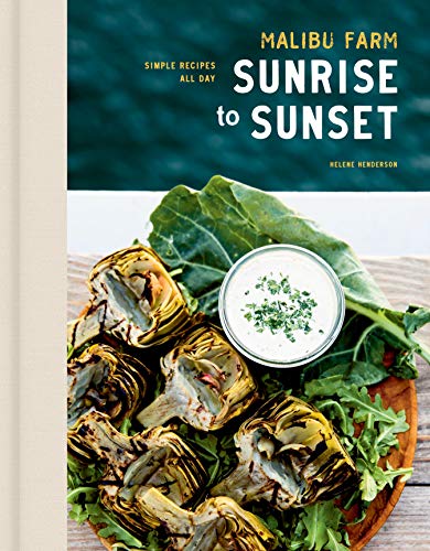 Helene Henderson-Malibu Farm Sunrise to Sunset : Simple Recipes All Day