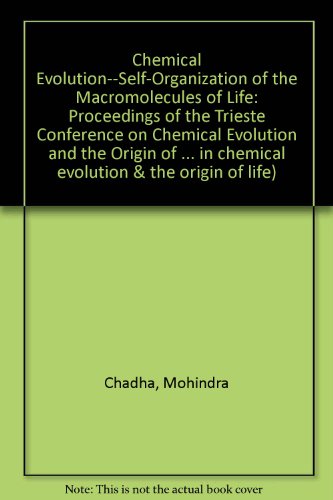 Chemical Evolution: Self-Organization of the Macromolecules of Life - Tairo Oshima