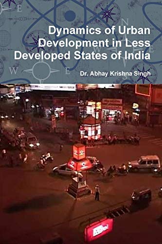 Dynamics of Urban Development in Less Developed States of India - Dr. Abhay Krishna Singh