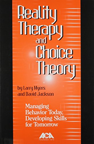 Reality Therapy and Choice Theory - David A. Jackson