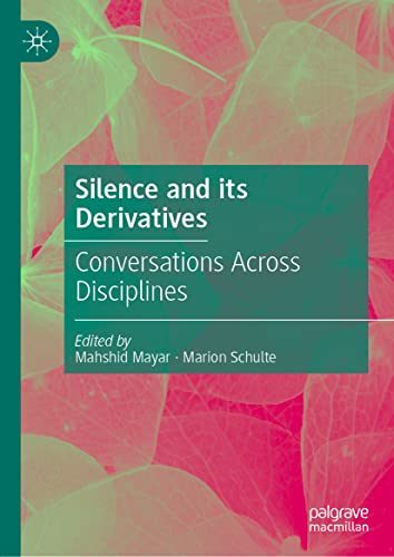 Silence and Silencing in History, Literature, Language, and Culture - Mahshid Mayar