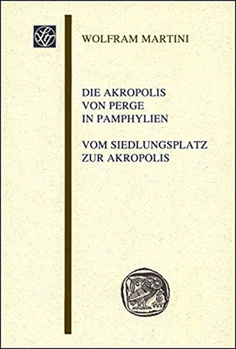 Die Akropolis von Perge in Pamphylien - Wolfram Martini