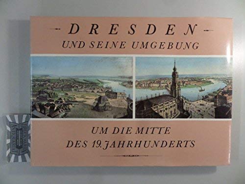 -Dresden und seine Umgebung um die Mitte des 19. Jahrhunderts