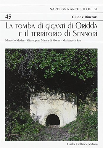 La tomba di giganti di Oridda e il territorio di Sennori - Marcello Madau