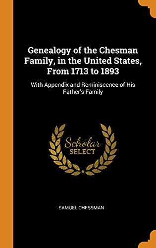 Chessman, Samuel-Genealogy of the Chesman Family, in the United States, From 1713 to 1893