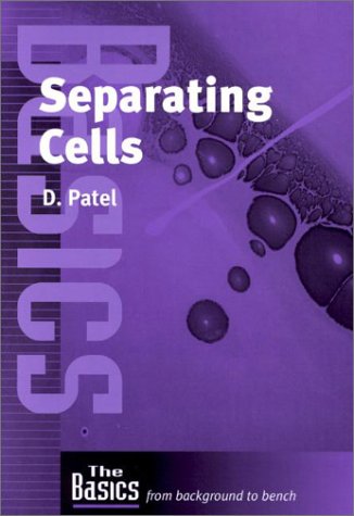 D. Patel-Separating Cells (The Basics: from Background to Bench)