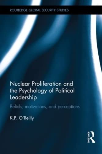Nuclear Proliferation and Political Psychology - Kelly P. O'Reilly