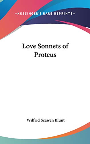 Blunt, Wilfrid Scawen-Love Sonnets Of Proteus