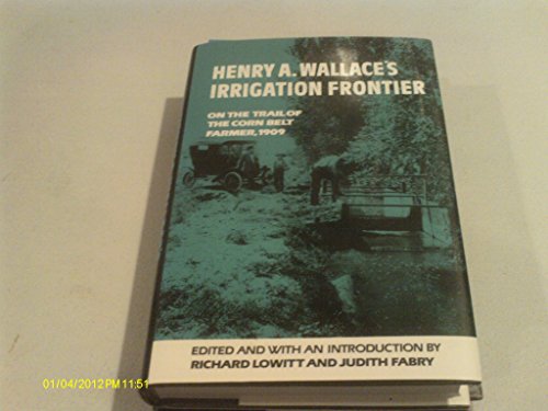 Henry Agard Wallace-Henry A. Wallace's irrigation frontier