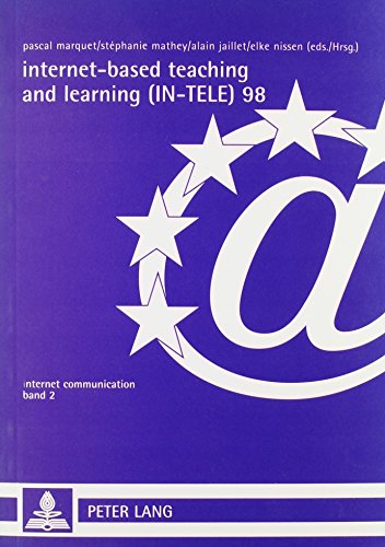 Internet-Based Teaching and Learning (In-Tele) 98: Proceedings of In-Tele 98 = Actes Du Colloque In-Tele 98 (Internet Communication, Bd. 2) - France) In-Tele 98 (Strasbourg