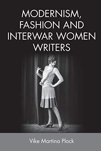 Modernism, Fashion and Interwar Women Writers - Vike Martina Plock