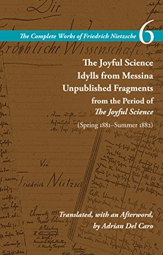 Friedrich Nietzsche-Joyful Science / Idylls from Messina / Unpublished Fragments from the Period of the Joyful Science