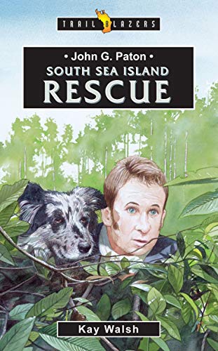 John G. Paton South Sea Island Rescue (Trail Blazers)
