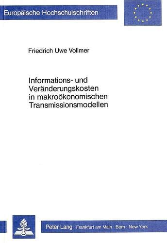Friedrich Uwe Vollmer-Informations- und Veränderungskosten in makroökonomischen Transmissionsmodellen