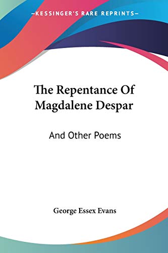 The Repentance Of Magdalene Despar - George Essex Evans