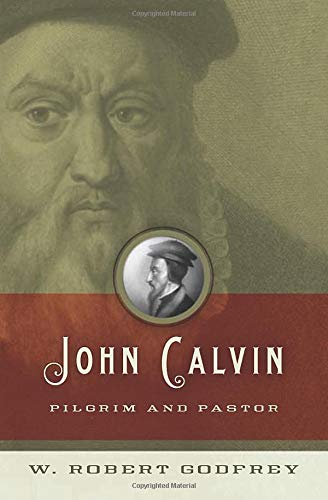 W. Robert Godfrey-John Calvin