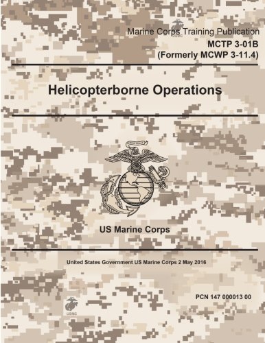 United States Government US Marine Corps-Marine Corps Training Publication MCTP 3-01B, MCWP 3-11.4 Helicopterborne Operations 2 May 2016