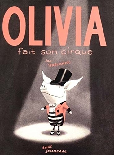 Olivia Fait Son Cirque / Olivia Saves the Circus - Ian Falconer